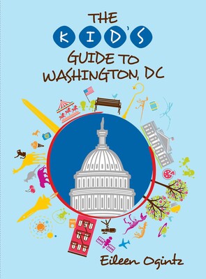 Kid's Guide to Washington, DC Kid's Guide to Washington, DC