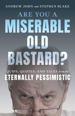 Are You a Miserable Old Bastard? Are You a Miserable Old Bastard?