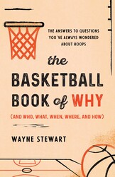 The Basketball Book of Why (and Who, What, When, Where, and How) The Basketball Book of Why (and Who, What, When, Where, and How)