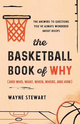 The Basketball Book of Why (and Who, What, When, Where, and How) The Basketball Book of Why (and Who, What, When, Where, and How)