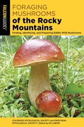 Foraging Mushrooms of the Rocky Mountains Foraging Mushrooms of the Rocky Mountains