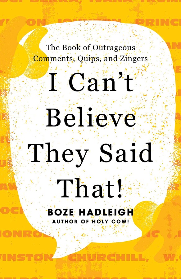 I Can't Believe They Said That! eBook by Boze Hadleigh Official