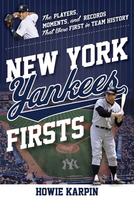 New York Yankees Firsts New York Yankees Firsts