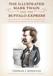 The Illustrated Mark Twain and the Buffalo Express The Illustrated Mark Twain and the Buffalo Express