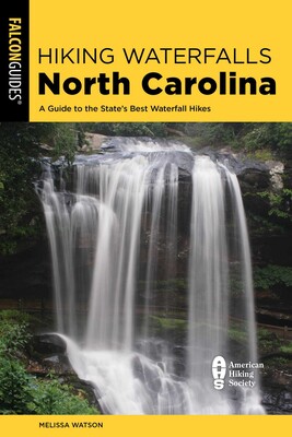 Hiking Waterfalls North Carolina: A Guide To The State's Best Waterfall Hikes Hiking Waterfalls North Carolina: A Guide To The State's Best Waterfall Hikes