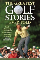 The Greatest Golf Stories Ever Told The Greatest Golf Stories Ever Told