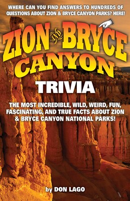 Zion & Bryce Canyon Trivia Zion & Bryce Canyon Trivia