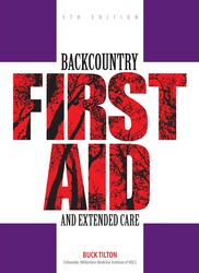 Backcountry First Aid and Extended Care Backcountry First Aid and Extended Care