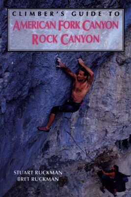 Climber's Guide to American Fork/Rock Canyon Climber's Guide to American Fork/Rock Canyon