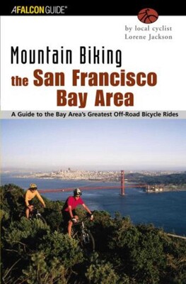 Mountain Biking the San Francisco Bay Area Mountain Biking the San Francisco Bay Area
