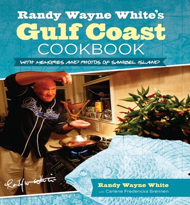 Randy Wayne White's Gulf Coast Cookbook Randy Wayne White's Gulf Coast Cookbook