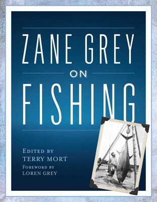 Zane Grey on Fishing Zane Grey on Fishing
