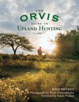 Orvis Guide to Upland Hunting Orvis Guide to Upland Hunting