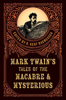 Mark Twain's Tales of the Macabre & Mysterious Mark Twain's Tales of the Macabre & Mysterious