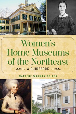 Women's Home Museums of the Northeast Women's Home Museums of the Northeast