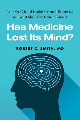 Has Medicine Lost Its Mind? Has Medicine Lost Its Mind?
