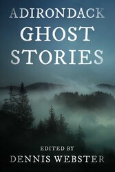 Adirondack Ghost Stories Adirondack Ghost Stories