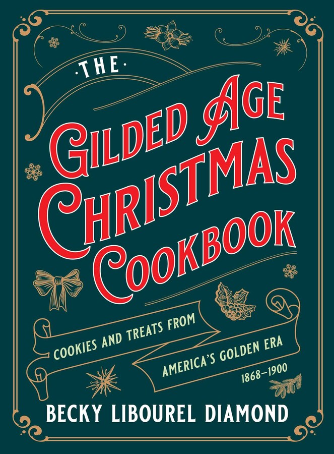 Gilded Age Christmas Cookbook | Book by Becky Libourel Diamond ...