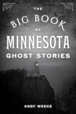 Big Book of Minnesota Ghost Stories Big Book of Minnesota Ghost Stories