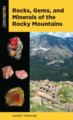 Rocks, Gems, and Minerals of the Rocky Mountains Rocks, Gems, and Minerals of the Rocky Mountains