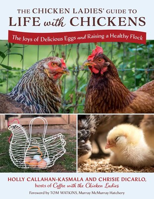 Chicken Ladies' Guide to Life with Chickens Chicken Ladies' Guide to Life with Chickens