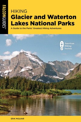 Hiking Glacier and Waterton Lakes National Parks Hiking Glacier and Waterton Lakes National Parks