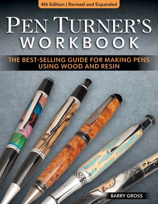 Pen Turner's Workbook, 4th Edition Revised and Expanded Pen Turner's Workbook, 4th Edition Revised and Expanded