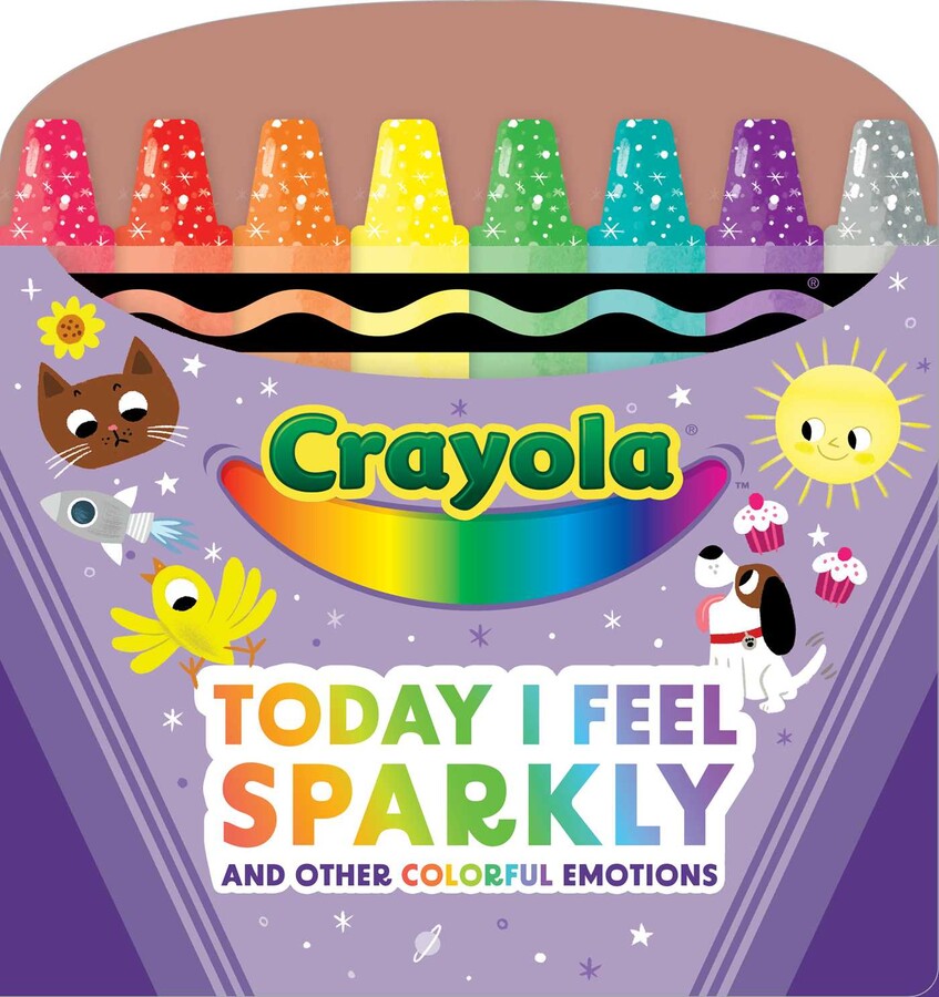 Crayola: Today I Feel Sparkly: And Other Colorful Emotions (A fun and Inspirational Board Book About Emotions and Confidence for Toddlers and Babies)