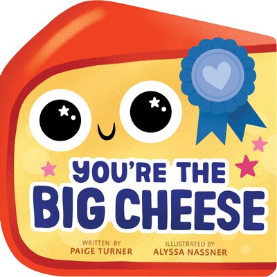 You're the Big Cheese (A Shaped Novelty Board Book for Toddlers) You're the Big Cheese (A Shaped Novelty Board Book for Toddlers)