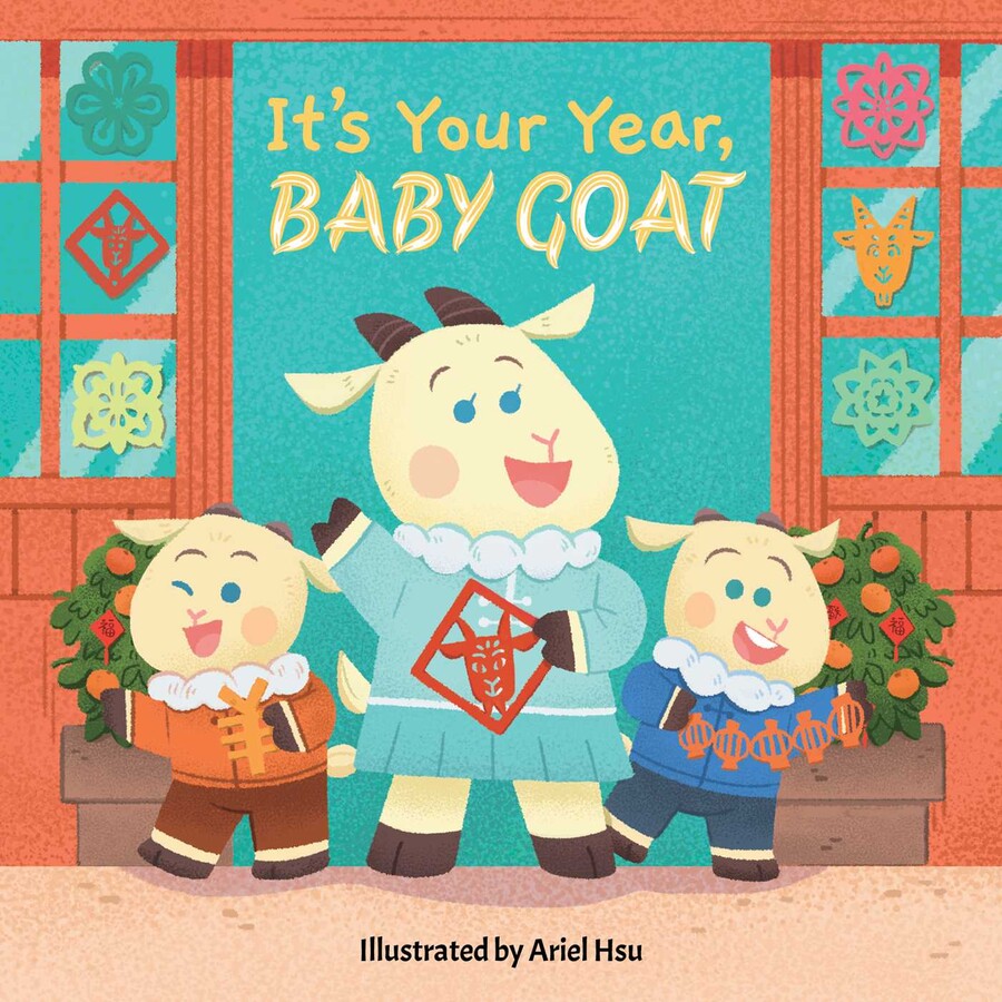 It's Your Year, Baby Goat (A Cute and Sturdy Zodiac Animal Board Book for Kids Ages 0-5)