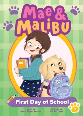Mae & Malibu: First Day of School (Mae & Malibu #2)  (A Cute Chapter Book Series About a Girl and Her Service Dog)