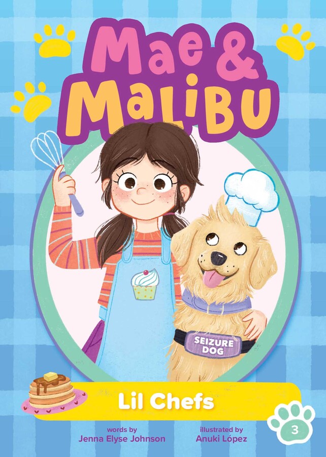 Mae & Malibu: Lil Chefs (Mae & Malibu #3)  (A Chapter Book Series About a Girl and Her Service Dog)