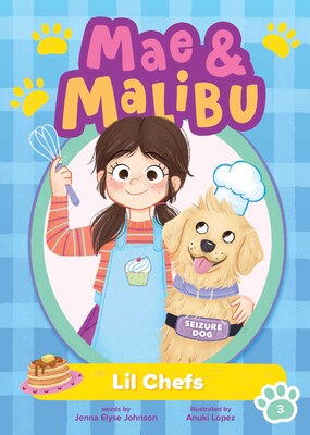 Mae & Malibu: Lil Chefs (Mae & Malibu #3)  (A Chapter Book Series About a Girl and Her Service Dog)