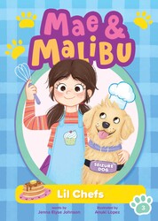 Mae and Malibu: Lil Chefs (Mae and Malibu #3) (A Little Bee Books Chapter Book Series)