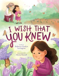 I Wish That You Knew (A Bereavement Picture Book for Kids)