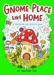 Gnome Place Like Home (A Cottagecore Sticker Coloring Activity Book for Kids) Gnome Place Like Home (A Cottagecore Sticker Coloring Activity Book for Kids)
