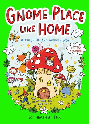 Gnome Place Like Home (A Cottagecore Sticker Coloring Activity Book for Kids) Gnome Place Like Home (A Cottagecore Sticker Coloring Activity Book for Kids)