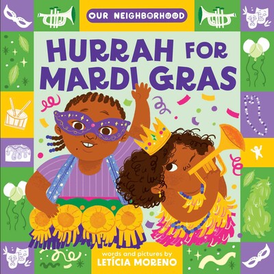 Hurrah for Mardi Gras (An Our Neighborhood Series Board Book for Toddlers Celebrating Carnival Traditions) Hurrah for Mardi Gras (An Our Neighborhood Series Board Book for Toddlers Celebrating Carnival Traditions)