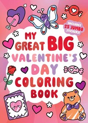 My Great Big Valentine's Day Coloring Book (A Jumbo-Sized Coloring and Sticker Book for All Ages) My Great Big Valentine's Day Coloring Book (A Jumbo-Sized Coloring and Sticker Book for All Ages)