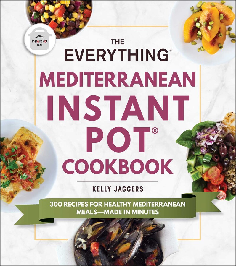 The Everything Mediterranean Instant Pot® Cookbook eBook by Kelly
