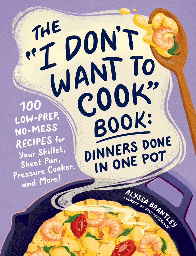 "I Don't Want to Cook" Book: Dinners Done in One Pot