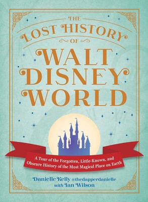 Lost History of Walt Disney World Lost History of Walt Disney World