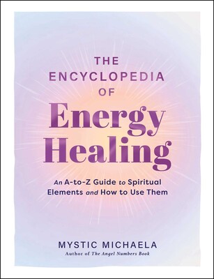The Encyclopedia of Energy Healing The Encyclopedia of Energy Healing
