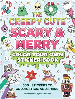 The Creepy Cute Scary & Merry Color Your Own Sticker Book The Creepy Cute Scary & Merry Color Your Own Sticker Book