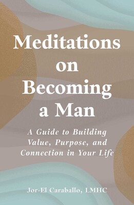 Meditations on Becoming a Man Meditations on Becoming a Man