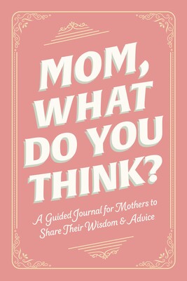 Mom, What Do You Think? Mom, What Do You Think?