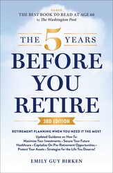 The 5 Years Before You Retire, 3rd Edition