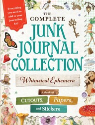 The Complete Junk Journal Collection: Whimsical Ephemera
