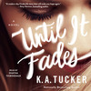 Until it Fades Until it Fades
