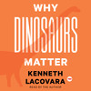Why Dinosaurs Matter Why Dinosaurs Matter